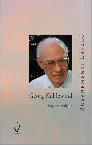 Böszörményi László: Georg Kühlewind – a Logosz szolgája